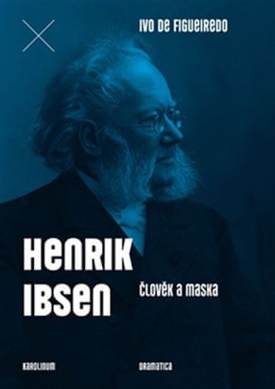 Henrik Ibsen - Člověk a maska