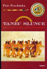 Eminent Tanec slunce - Krvavý rituál síly a posvátné bolesti