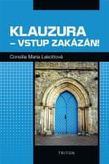 Triton Klauzura - vstup zakázán! - Consilia Maria Lakotta