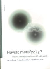 Martin Nitsche;Prokop Sousedík;Martin Šimsa: Návrat metafyziky? - Diskuse o metafyzice ve filosofii 20. a 21. století