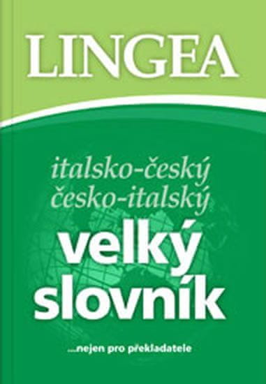 Lingea Italsko-český, česko-italský velký slovník...nejen pro překladatele