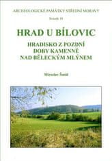 Miroslav Šmíd: Hrad u Bílovic - Eneolitické hradisko na Prostějovsku