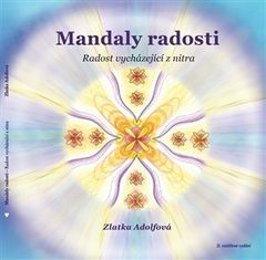 Zlatka Adolfová: Mandaly radosti - Radost vycházející z nitra