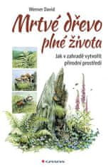 Grada Mrtvé dřevo plné života - Jak v zahradě vytvořit přírodní prostředí