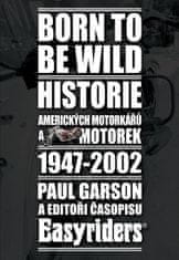 Born to be wild - Historie amerických motorkářů 1947-2002