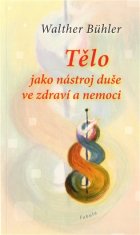 Tělo jako nástroj duše ve zdraví a nemoci