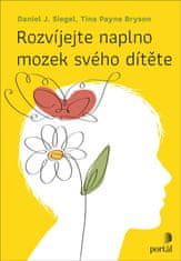 Siegel Daniel J., Payneová-Brysonová Tin: Rozvíjejte naplno mozek svého dítěte