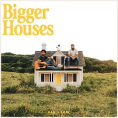 DAN + SHAY: Bigger Houses
