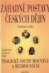 Záhadné postavy českých dějin - Tragické osudy mocných a bezmocných