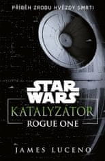 James Luceno: Star Wars - Katalyzátor - Rogue One - Příběh zrodu Hvězdy smrti