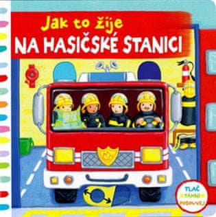 Svojtka Jak to žije na hasičské stanici