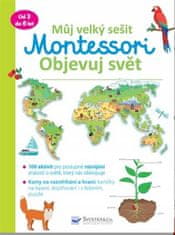 Svojtka & Co. Můj velký sešit Montessori: Objevuj svět