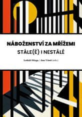 Dirga Lukáš: Náboženství za mřížemi - Stále(é) i nestálé