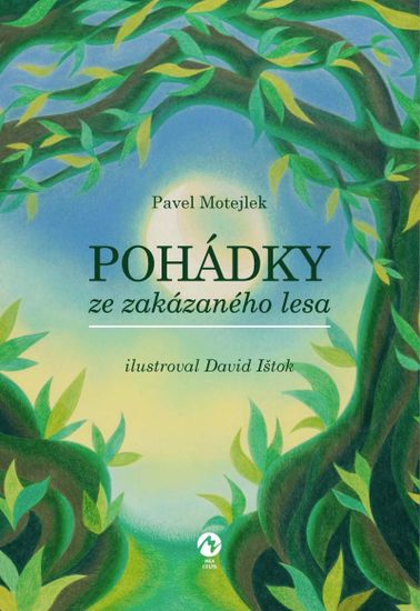 Motejlek Pavel: Pohádky ze zakázaného lesa