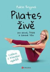 Bryjová Adéla: Pilates živě pro štíhlé, pevné a zdravé tělo