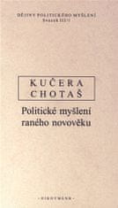 Jiří Chotaš;Rudolf Kučera: Dějiny politického myšlení III/1 - Politické myšlení raného novověku