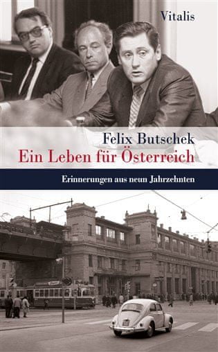 Felix Butschek: Ein Leben für Österreich - Erinnerungen aus neun Jahrzehnet