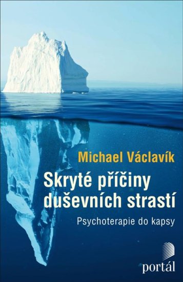 Václavík Michael: Skryté příčiny duševních strastí - Psychoterapie do kapsy