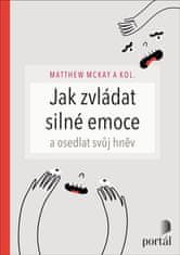 McKay Matthew: Jak zvládat silné emoce a osedlat svůj hněv