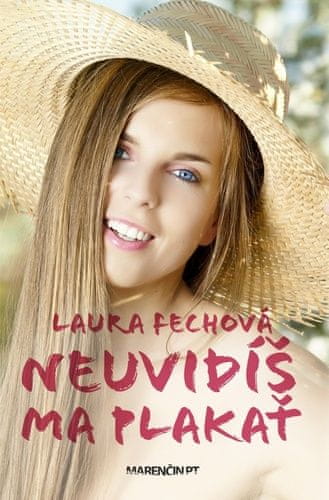 Laura Fechová: Neuvidíš ma plakať