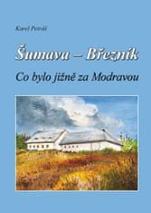 Petráš Karel: Šumava - Březník, Co bylo jižně za Modravou