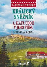 Miroslav Kobza: Tajemné stezky - Králický Sněžník a zlatá údolí v jeho stínu