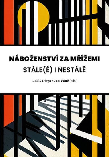 Lukáš Dirga: Náboženství za mřížemi - Stále(é) i nestálé