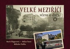 Ripperová Marie, Šustr Milan,: Velké Meziříčí včera a dnes II.