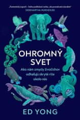 Ed Yong: Ohromný svet