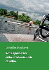 Veronika Macková: Parasportovci očima televizních diváků