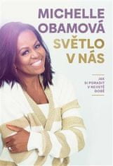 Obama Michelle: Světlo v nás - Jak si poradit v nejisté době