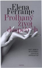 Prolhaný život dospělých - Elena Ferrante