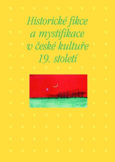 Academia Historické fikce a mystifikace v české kultuře 19. století