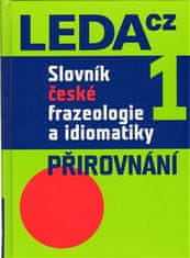 LEDA Slovník české frazeologie a idiomatiky 1 - Jiří Hronek