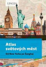 Charlotte Ruggeri: Atlas světových měst - Od New Yorku po Šanghaj