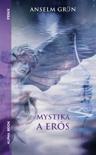 Anselm Grün: Mystika a erós