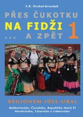 F.R. Hrabal-Krondak: Přes Čukotku na Fidži a zpět 1 - Regionem Idel-Ural