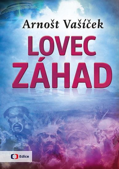 Arnošt Vašíček: Lovec záhad - Za dobrodružstvím po celém světě