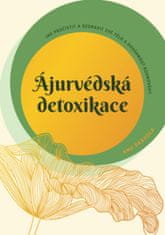 Anu Paavola: Ájurvédská detoxikace - Jak pročistit a ozdravit své tělo a dosáhnout rovnováhy