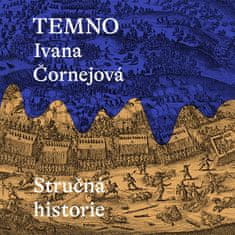 Čornejová Ivana: Temno: Stručná historie