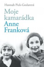 Hannah Pick-Goslarová: Moje kamarádka Anne Franková