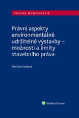 Martina Franková: Právní aspekty environmentálně udržitelné výstavby - možnosti a limity stavebního práva