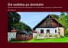 Jan Veselý: Od sedláka po domkáře - Vesnické obydlí Petrovicka a Nechvalicka v 17. až 19. století s důrazem na roubené stavby