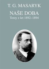 Tomáš Garrigue Masaryk: Naše doba - texty z let 1892-1894 - Spisy TGM sv. 22