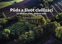 Půda a život civilizací - Co děláme půdě, děláme sobě