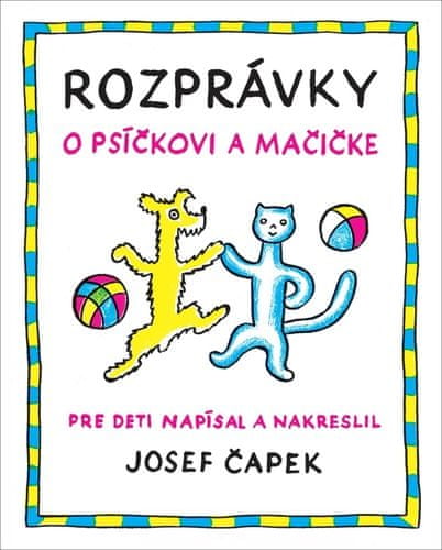 Josef Čapek: Rozprávky o psíčkovi a mačičke