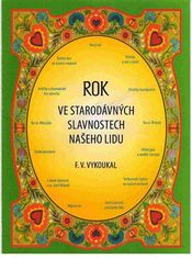 František Vladimír Vykoukal: Rok ve starodávných slavnostech našeho lidu