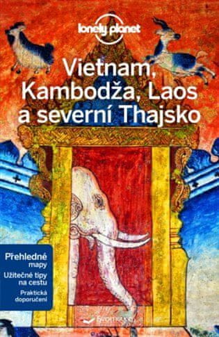 Lonely Planet Vietnam, Kambodža, Laos a severní Thajsko -