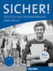 Perlmann-Balme Michaela, Schwalb Susanne: Sicher! B1+: Arbeitsbuch mit A-CD