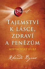 Rhonda Byrne: Tajemství k lásce, zdraví a penězům